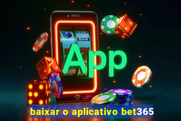 baixar o aplicativo bet365