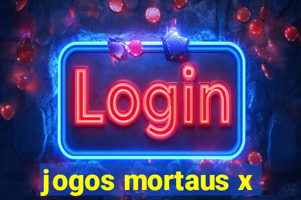 jogos mortaus x