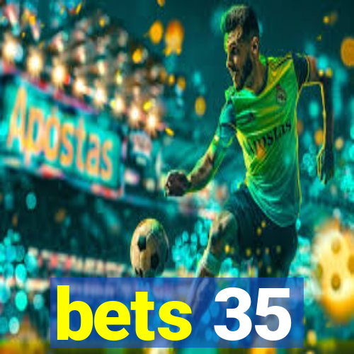 bets 35