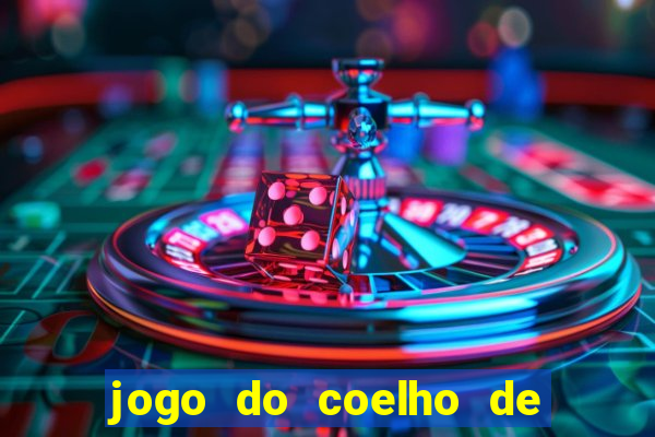 jogo do coelho de ganhar dinheiro