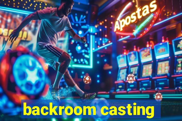 backroom casting