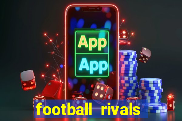 football rivals energia infinita