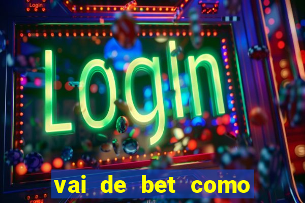 vai de bet como sacar bonus