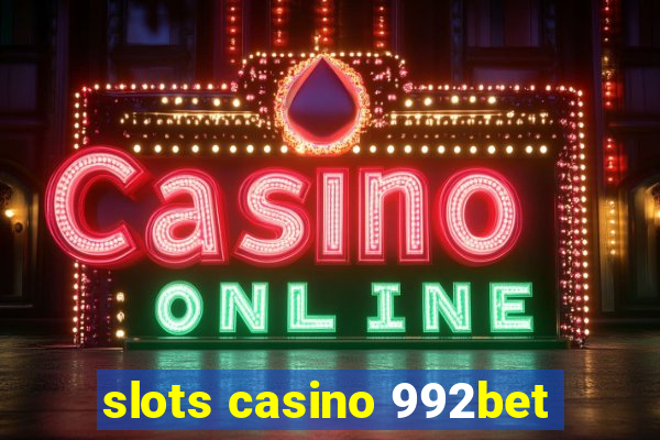 slots casino 992bet