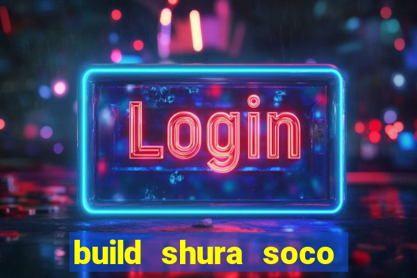 build shura soco furac o