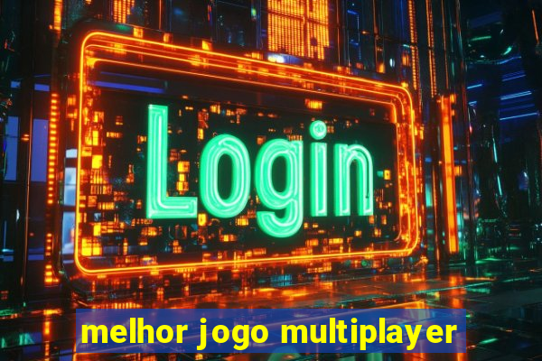 melhor jogo multiplayer