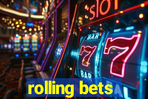 rolling bets