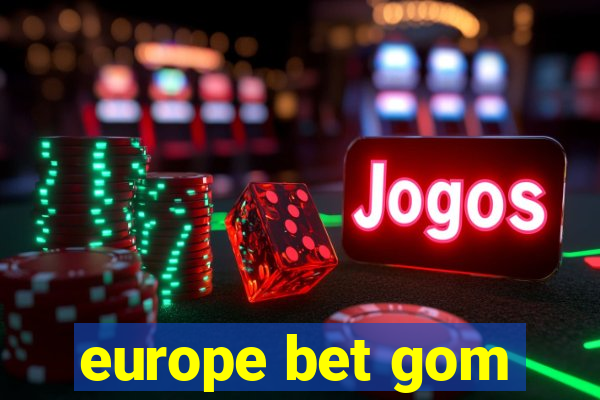 europe bet gom