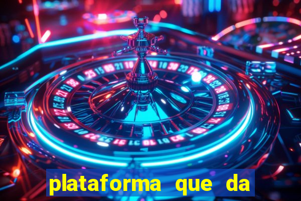 plataforma que da dinheiro pra jogar