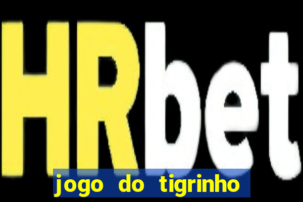 jogo do tigrinho paga de verdade