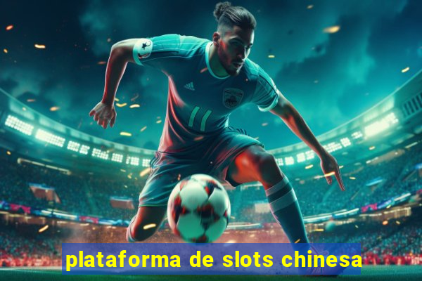 plataforma de slots chinesa