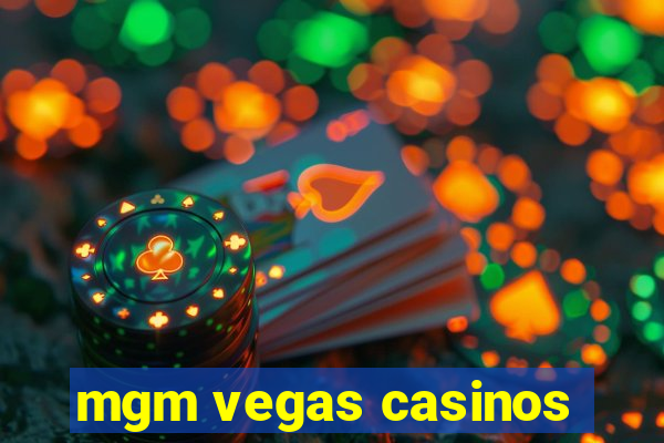 mgm vegas casinos