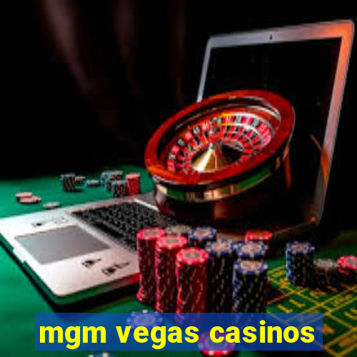 mgm vegas casinos