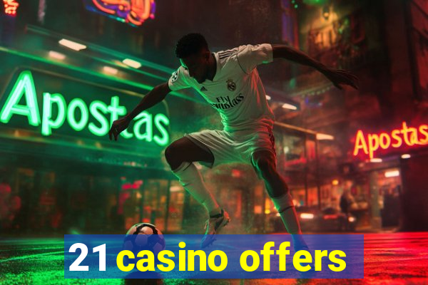 21 casino offers