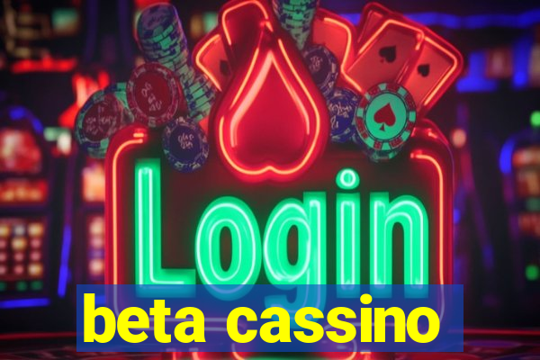 beta cassino