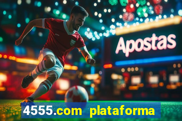 4555.com plataforma de jogos