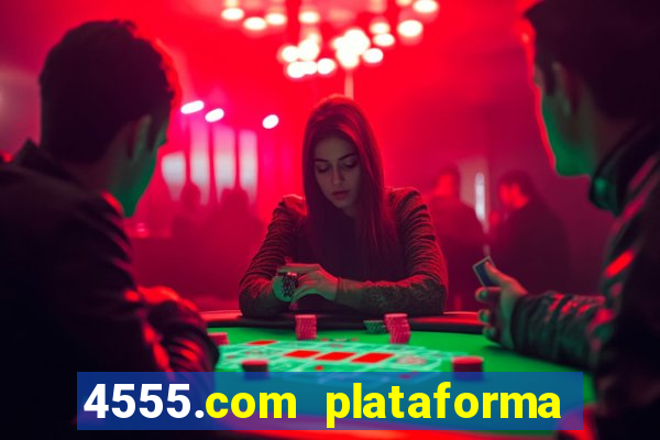 4555.com plataforma de jogos