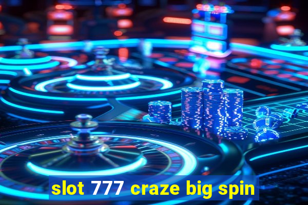 slot 777 craze big spin