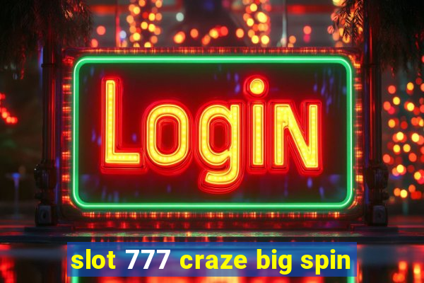 slot 777 craze big spin