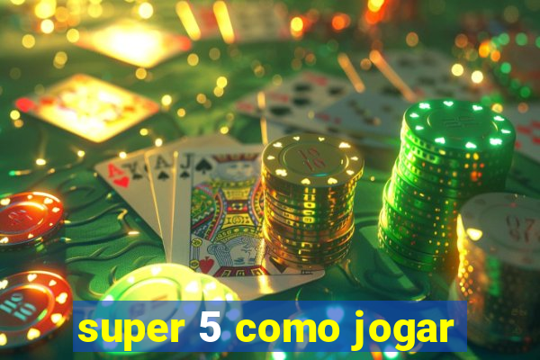 super 5 como jogar