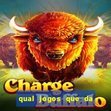 qual jogos que da dinheiro de verdade