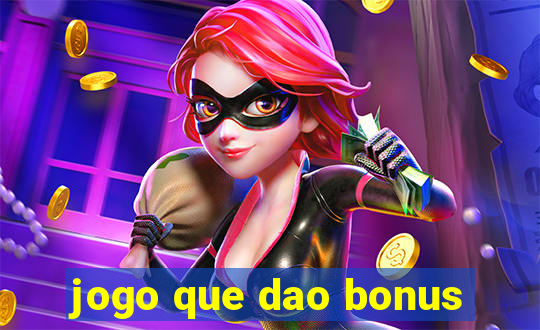 jogo que dao bonus