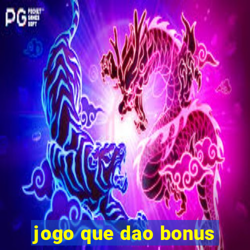 jogo que dao bonus