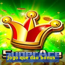 jogo que dao bonus