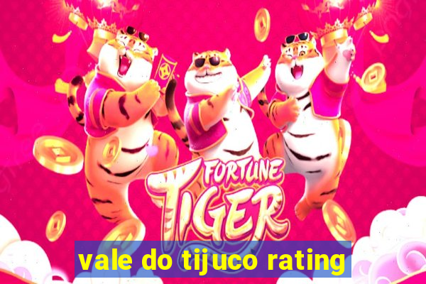 vale do tijuco rating