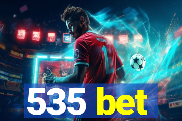 535 bet