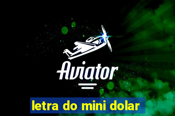 letra do mini dolar