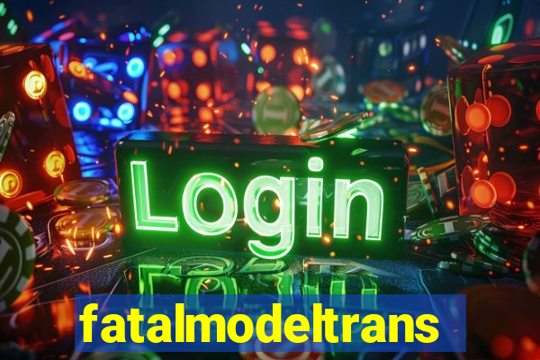 fatalmodeltrans