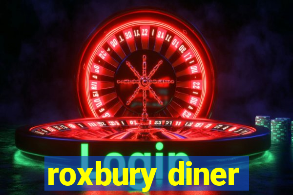 roxbury diner