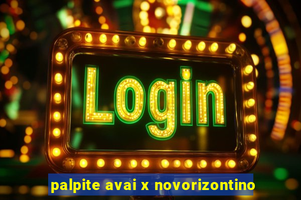 palpite avai x novorizontino