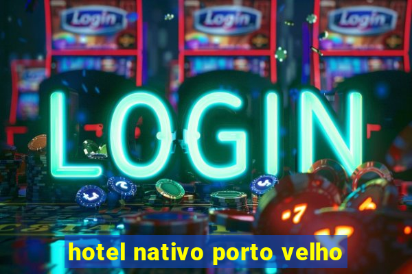 hotel nativo porto velho