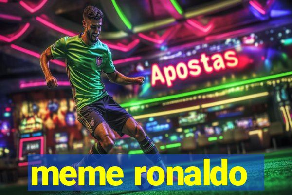 meme ronaldo