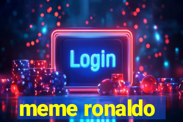 meme ronaldo