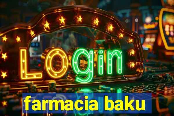 farmacia baku