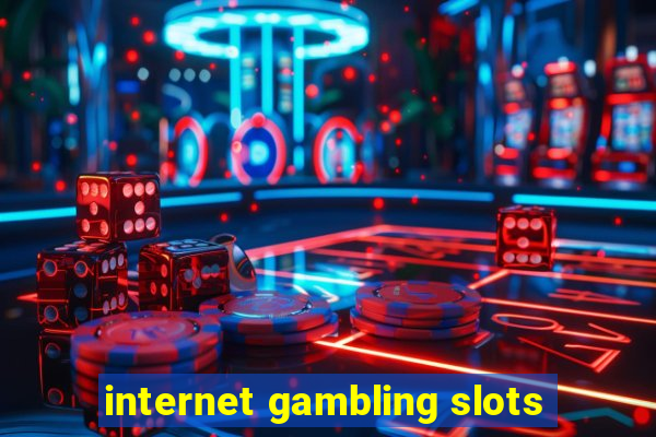 internet gambling slots