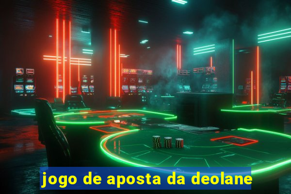 jogo de aposta da deolane