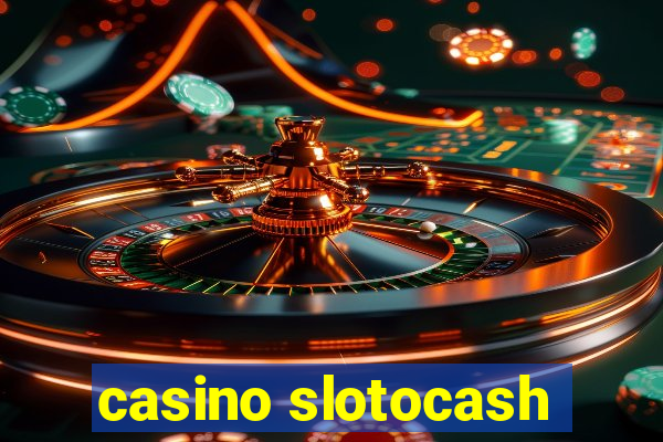 casino slotocash