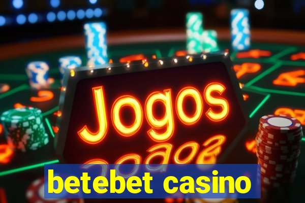 betebet casino