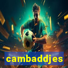 cambaddjes