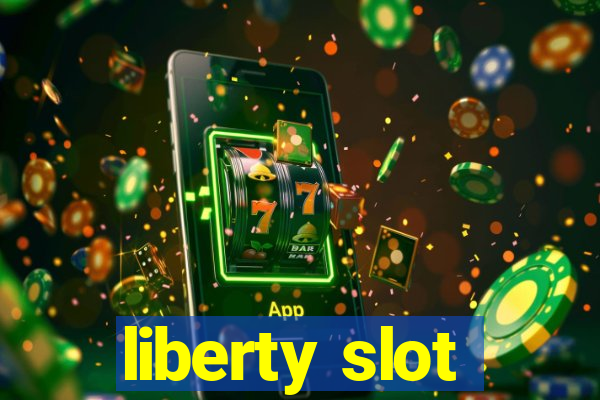 liberty slot