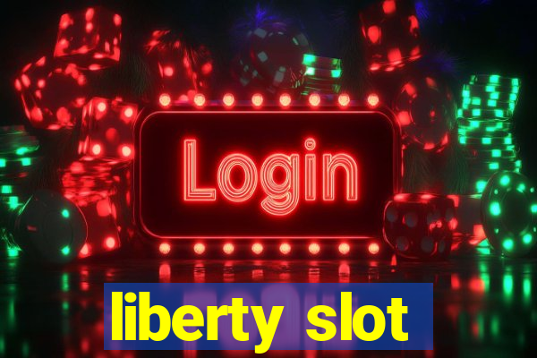 liberty slot