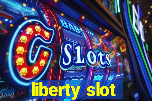 liberty slot