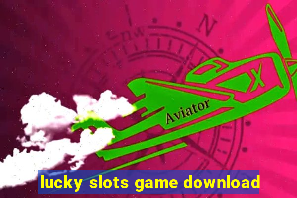 lucky slots game download