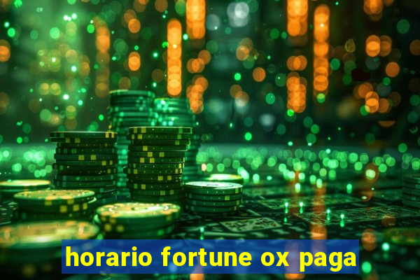 horario fortune ox paga