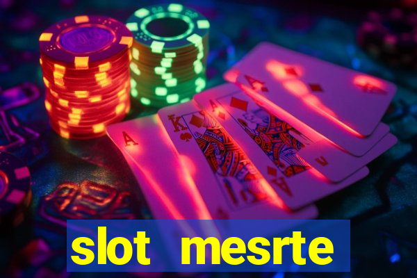 slot  mesrte