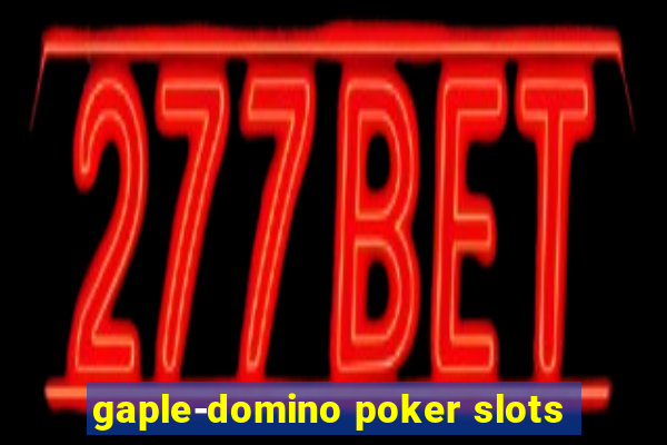 gaple-domino poker slots